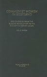 Communist women in Scotland : Red Clydeside from the Russian Revolution to the end of the Soviet Union