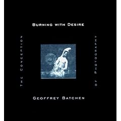 Burning with Desire: Conception of Photography