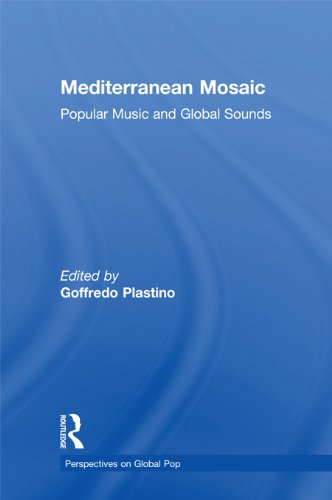 Mediterranean Mosaic: Popular Music and Global Sounds (Perspectives on Global Pop)