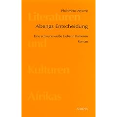 Abengs Entscheidung. Eine schwarz-wei�e Liebe in Kamerun. Roman.