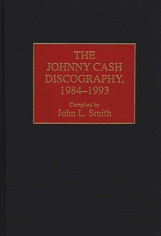 The Johnny Cash Discography, 1984-1993 (Discographies)