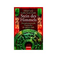 Stein des Himmels. Die geheimnisvolle Geschichte der gr�nen Jade.