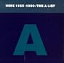 Wire 1985 - 1990: The A List
