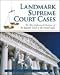 Landmark Supreme Court Cases: The Most Influential Decisions of the Supreme Court of the United States