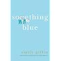 Something Blue by Emily Giffin