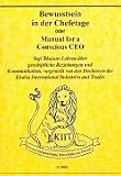 Bewusstsein in der Chefetage oder Manual for a Conscious CEO.