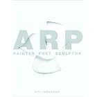 Arp: Painter, Poet, Sculptor by Eric Robertson