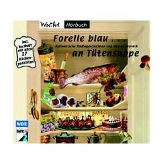 Forelle blau an T�tensuppe. CD. Kulinarische Radiogeschichten von G�nter Frorath