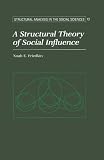 A Structural Theory of Social Influence (Structural Analysis in the Social Sciences)