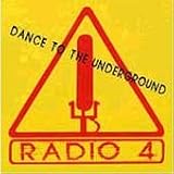 Radio 4 -  Dance to the Underground