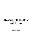 Hunting With the Bow And Arrow