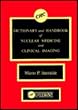 DICTIONARY and HANDBOOK of NUCLEAR MEDICINE and CLINICAL IMAGING