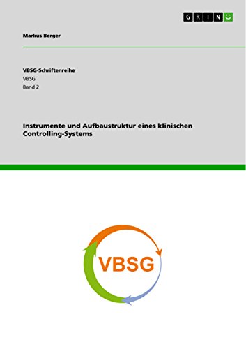 Instrumente und Aufbaustruktur eines klinischen Controlling-Systems (VBSG-Schriftenreihe) (German Edition)
