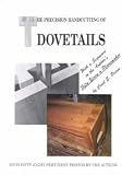 The Precision Handcutting of Dovetails: With a Sequence to the Author's Fifty Years As a Planemaker and User by Cecil E. Pierce