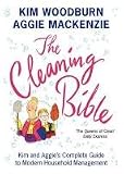 The Cleaning Bible: Kim and Aggie's Complete Guide to Modern Household Management