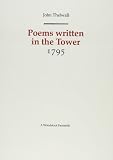 Poems written in close confinement in the Tower and Newgate, under a charge of high treason : 1795