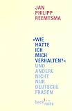 Produkt-Bild: "Wie h&auml;tte ich mich verhalten?" und andere nicht nur deutsche Fragen