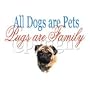 Dogs Are Pets Pug Adult T-Shirt