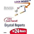 Sams Teach Yourself Crystal Reports 9 in 24 Hours (Sams Teach Yourself)