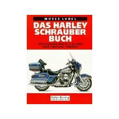 Das Harley-Schrauberbuch. Alle Evolution-Motoren ab 1984. Kauf, Wartung, Zubeh�r