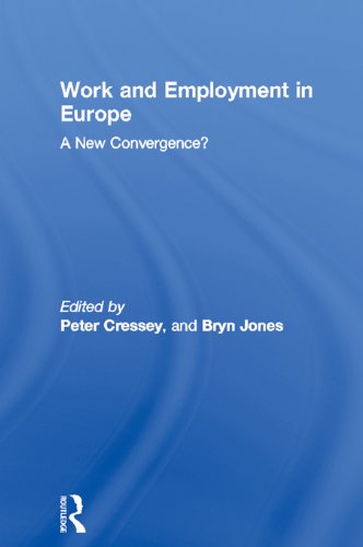 Work and Employment in Europe: A New Convergence? (Routledge Studies in the European Economy)