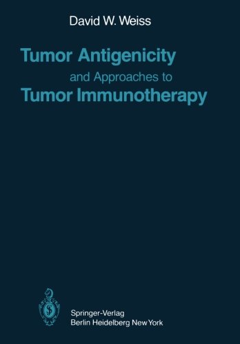 Tumor Antigenicity and Approaches to Tumor Immunotherapy: An Outline (Current Topics in Microbiology and Immunology)