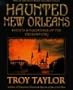 Haunted New Orleans: Ghosts & Hauntings of the Crescent City