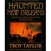 Haunted New Orleans: Ghosts and Hauntings of the Crescent City