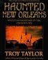 Haunted New Orleans: Ghosts and Hauntings of the Crescent City