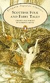Scottish Folk and Fairy Tales (Penguin Popular Classics)