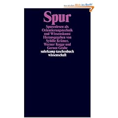 Spur: Spurenlesen als Orientierungstechnik und Wissenskunst (suhrkamp taschenbuch wissenschaft)