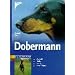 Dobermann: Auswahl, Haltung, Erziehung, Besch�ftigung