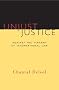 Unjust Justice: Against the Tyranny of International Law