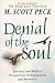 Denial of the Soul: Spiritual and Medical Perspectives on Euthanasia and Mortality