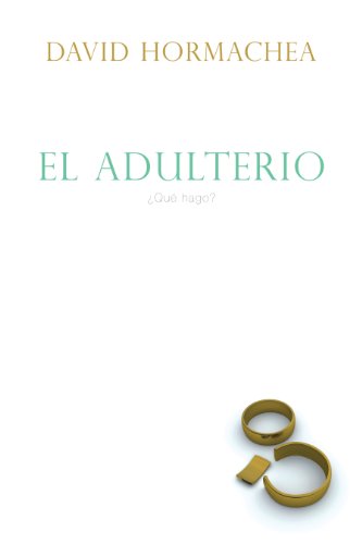 El adulterio: ¿Qué hago? (Spanish Edition)