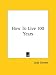 Book How To Live 100 Years
