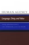 Human Agency: Language, Duty, and Value