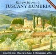 Karen Brown's Tuscany & Umbria, 2007: Exceptional Places to Stay & Itineraries (Karen Brown's Tuscany & Umbria: Exceptional Places to Stay & Itineraries)