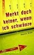 "Merkt doch keiner, wenn ich schw�nze."