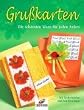 Gru�karten. Die sch�nsten Ideen f�r jeden Anlass
