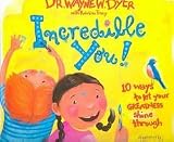 [(Incredible You: 10 Ways to Let Your Greatness Shine Through )] [Author: Wayne W. Dyer] [Sep-2006]
