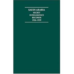 Saudi Arabia Set: Secret Intelligence Records 19261929: Secret Intelligence Records 1926-1929