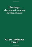 Blessings:: Adventures of a Madcap Christian Scientist