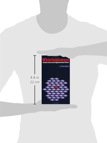 Whistleblowers: Broken Lives and Organizational Power