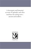 A descriptive and historical account of hydraulic and other machines for raising water : ancient and modern.