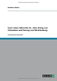 Zum Leben Albrechts III., dem K�nig von Schweden und Herzog von Mecklenburg