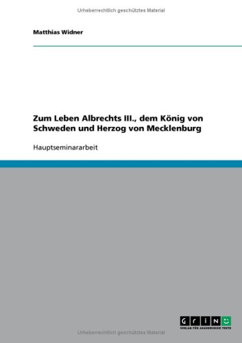 Zum Leben Albrechts III., dem K�nig von Schweden und Herzog von Mecklenburg