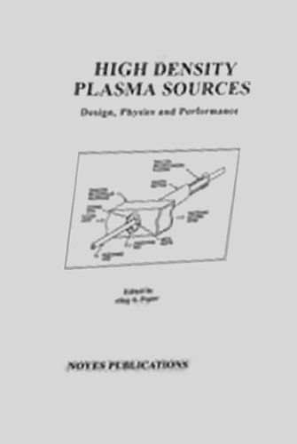 High Density Plasma Sources: Design, Physics and Performance (Materials Science and Process Technology)