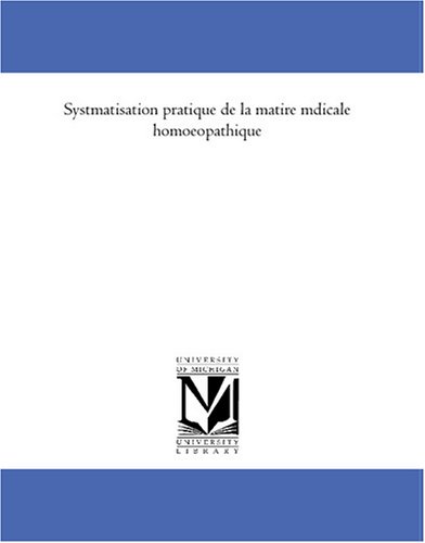 Systematisation pratique de la matiere medicale homoeopathique