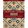 Crowning Glories: Discover the Arrow Crown Block, 9 Quilt Projects, over 80 Design Possibilities